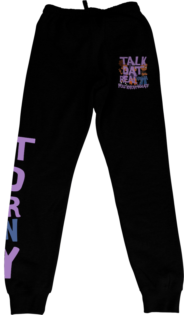TALK DAT REAL “YOU KNOW WHAT” SWEATPANTS
