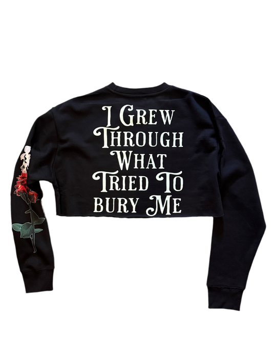 TDRNY Crop Top Crewneck – “I Grew Through What Tried to Bury Me” Edition