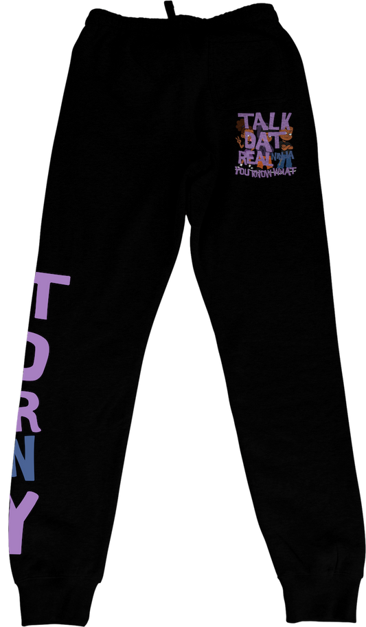 TALK DAT REAL “YOU KNOW WHAT” SWEATPANTS