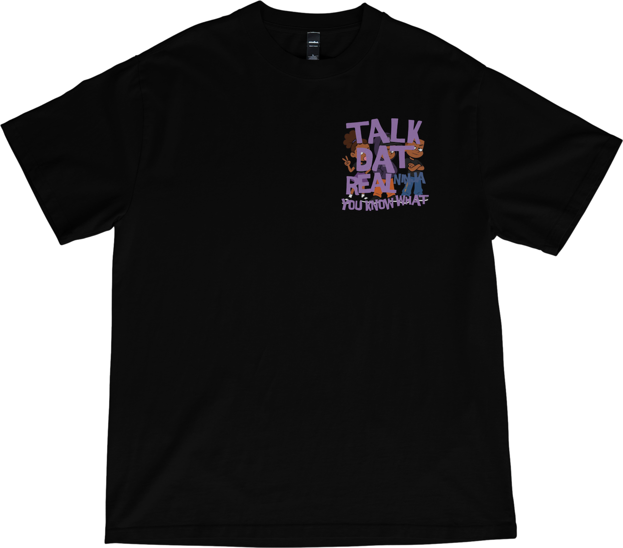 TALK DAT REAL “YOU KNOW WHAT” GRAPHIC TEE